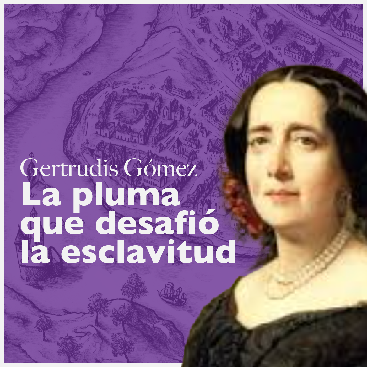 Gertrudis Gómez, la pluma que desafió la esclavitud episode artwork